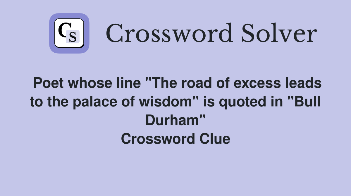 Poet whose line "The road of excess leads to the palace of wisdom" is